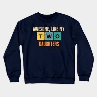 Retro Awesome Like My Two Daughters Crewneck Sweatshirt